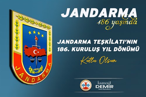 Kaymakamımız Sayın İsmail DEMİR'in Türk Jandarma Teşkilatı’nın 186. Kuruluş Yıl Dönümü Kutlama Mesajı