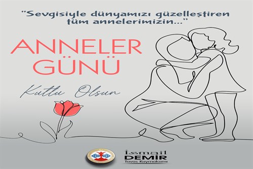 Kaymakamımız Sayın İsmail DEMİR’in "11 Mayıs Anneler Günü" Kutlama Mesajı